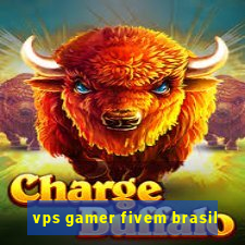 vps gamer fivem brasil